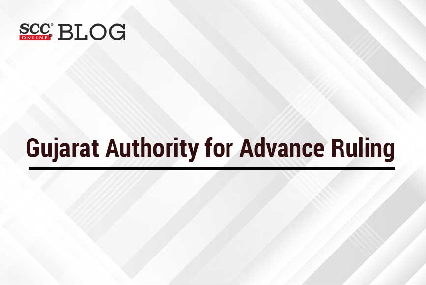 Gujarat Authority for Advance Ruling